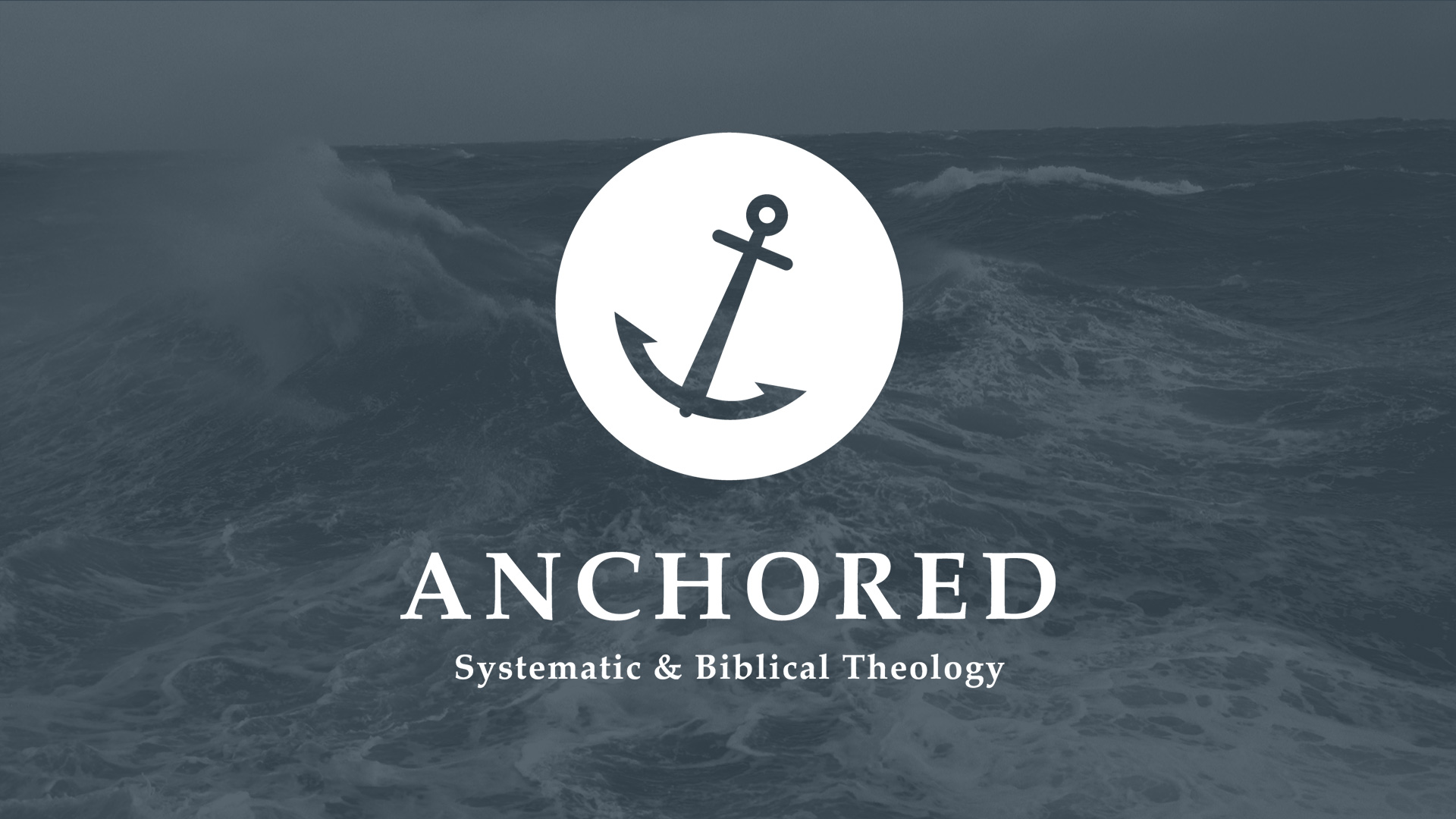 anchored-biblical-and-systematic-theology